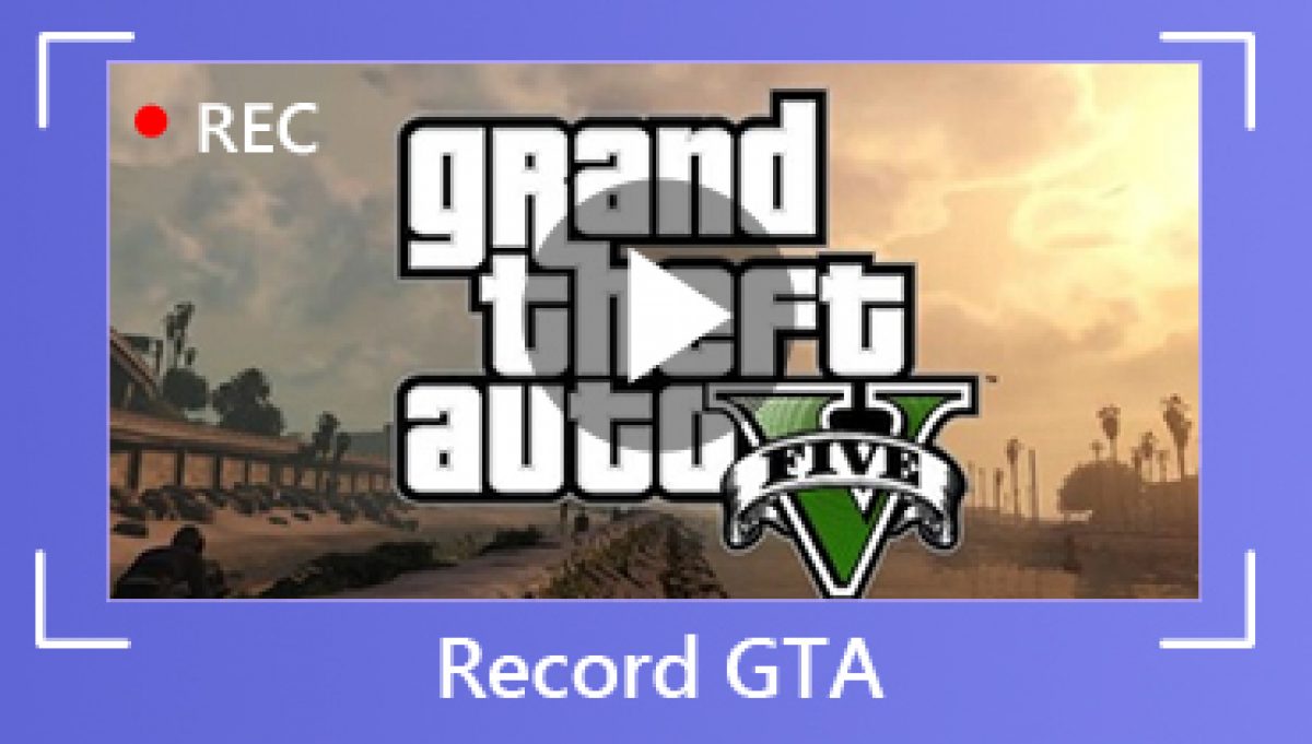 How to Record GTA V Videos and Share Them on