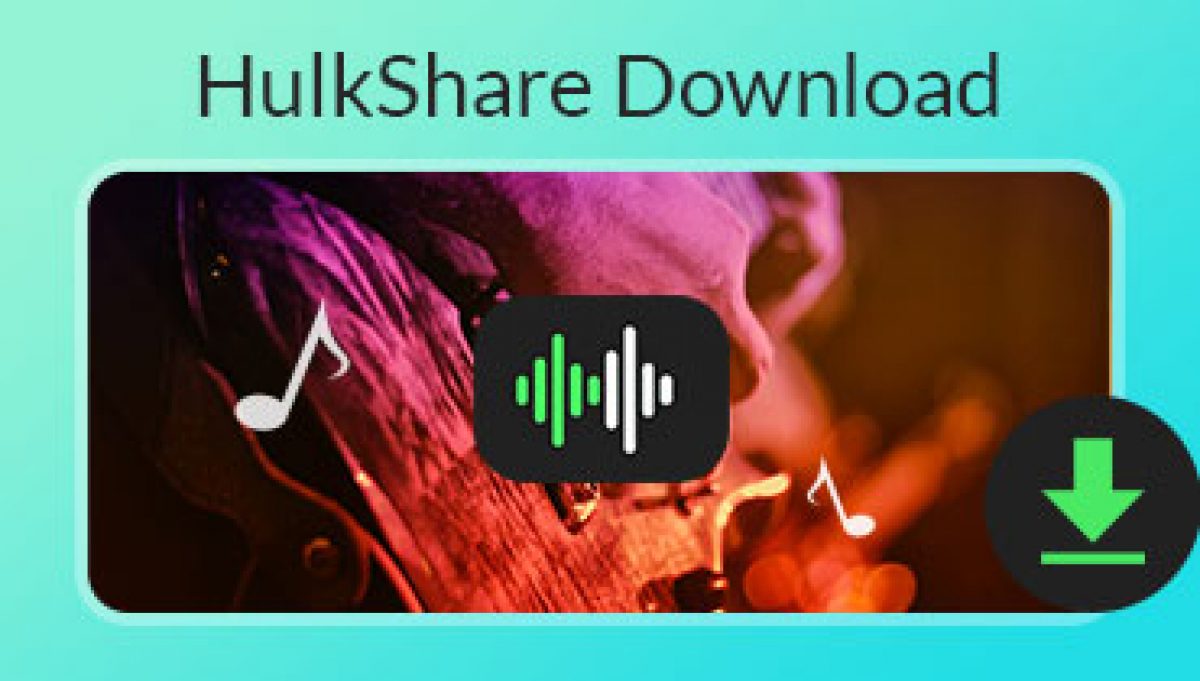 HulkShare Music Downloader – How to Get Free HulkShare Music