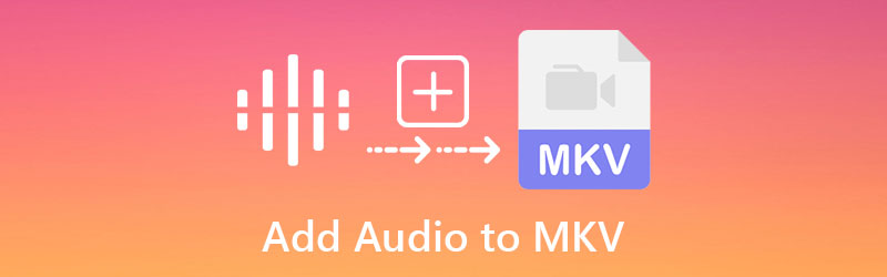 Adăugați audio la MKV