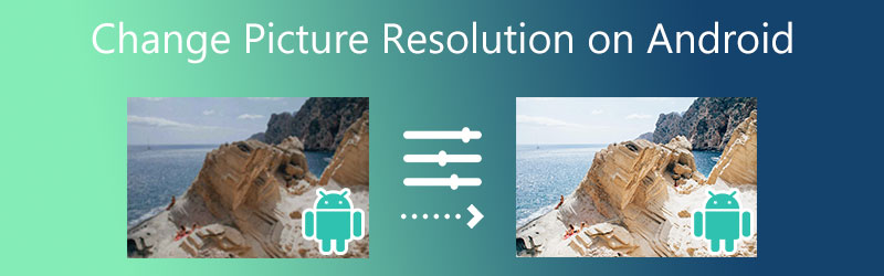 Change Picture Resolution on Android