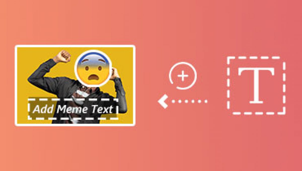 Thêm văn bản Meme vào Video hoặc Ảnh và Cách tạo Meme Video Thêm văn bản Meme vào Video hoặc Ảnh và Cách tạo Meme Video