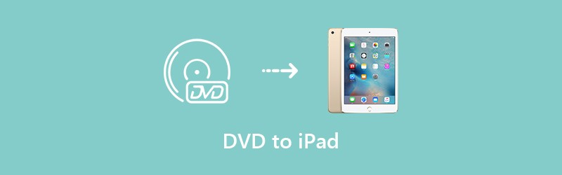 How to Convert and Play DVDs in an iPad - Best Method You Should Know