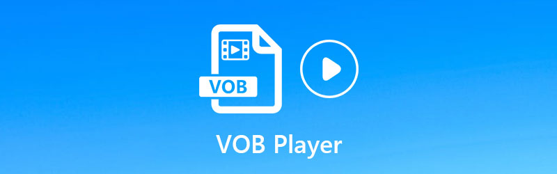 Top 5 VOB Players for Playing VOB Files on Windows and Mac
