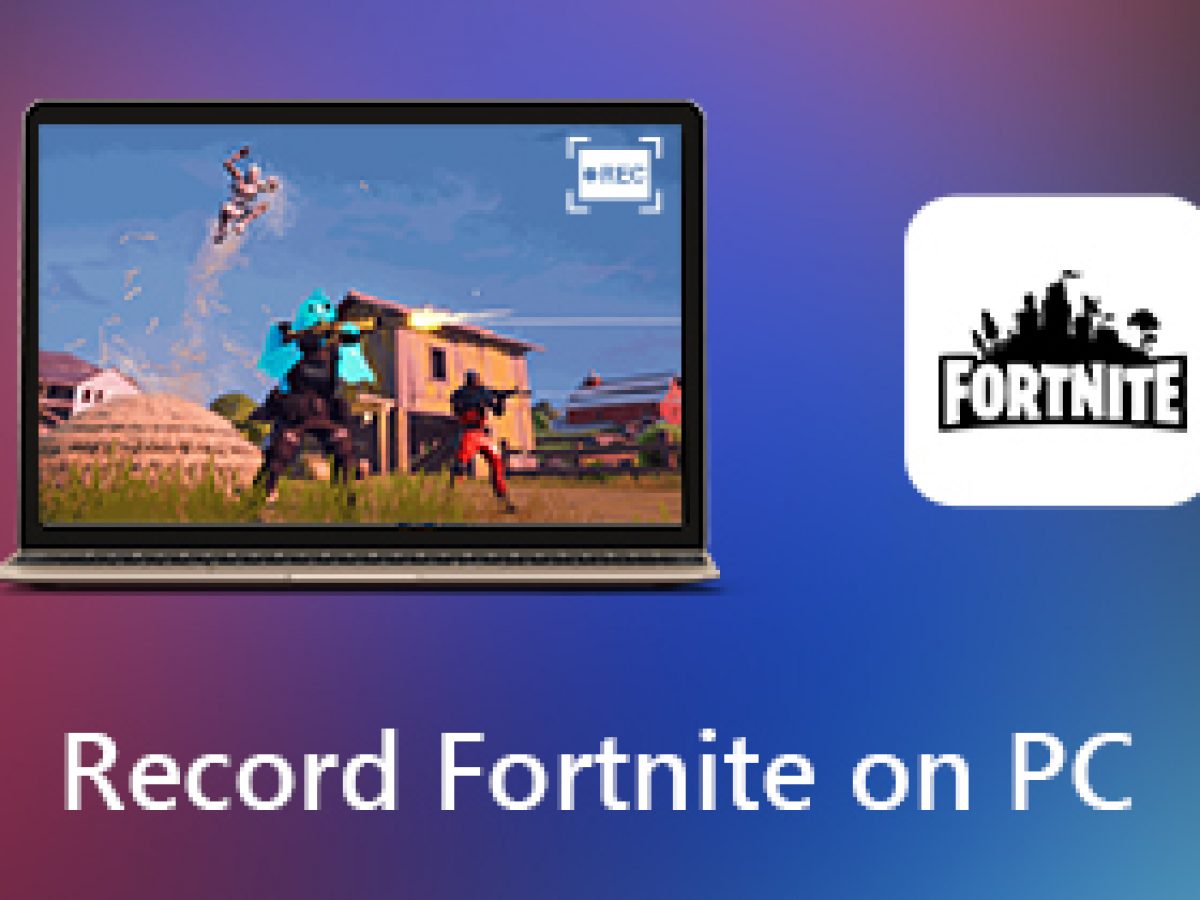在pc上录制fortnite以便在twitch上共享的2种最佳方式 在pc上录制fortnite以便在twitch上共享的2种最佳方式
