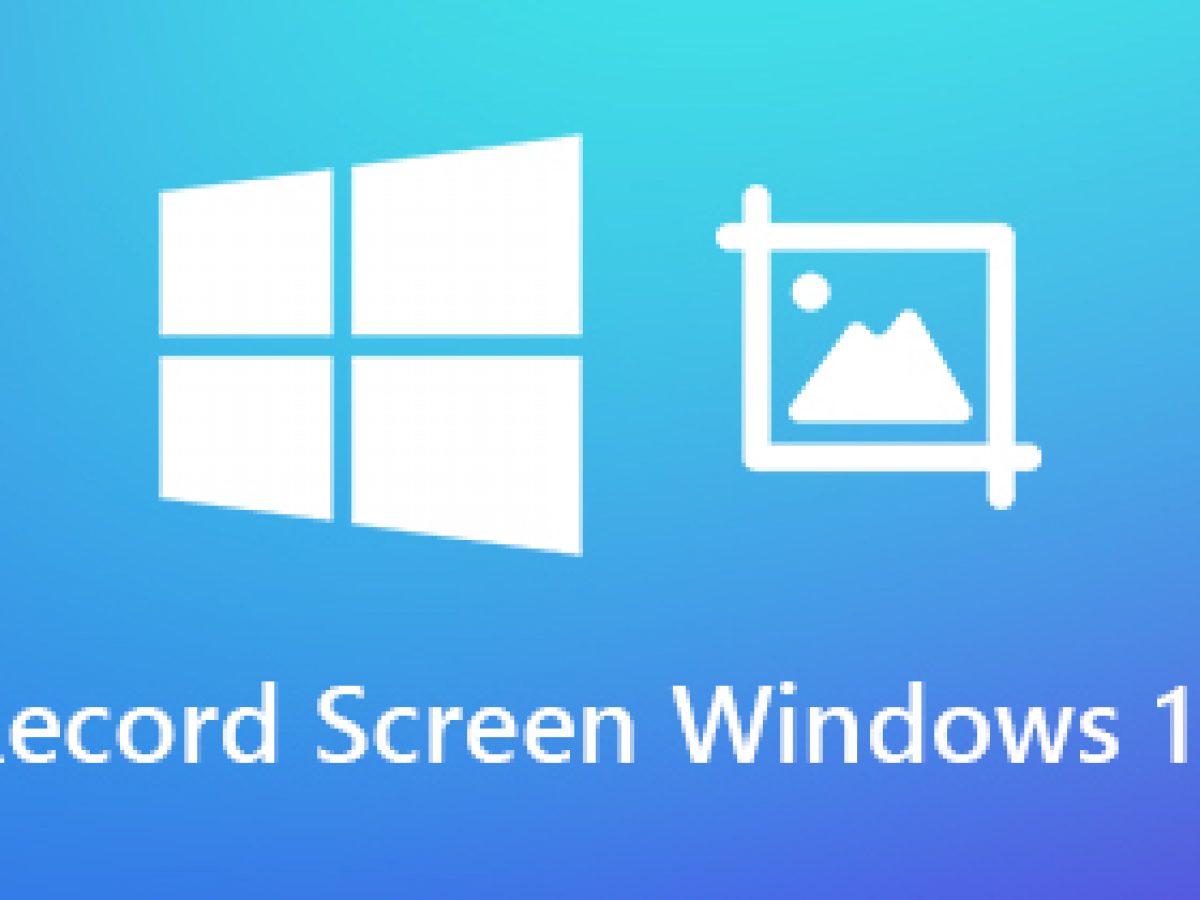 How To Record Screen Windows 10